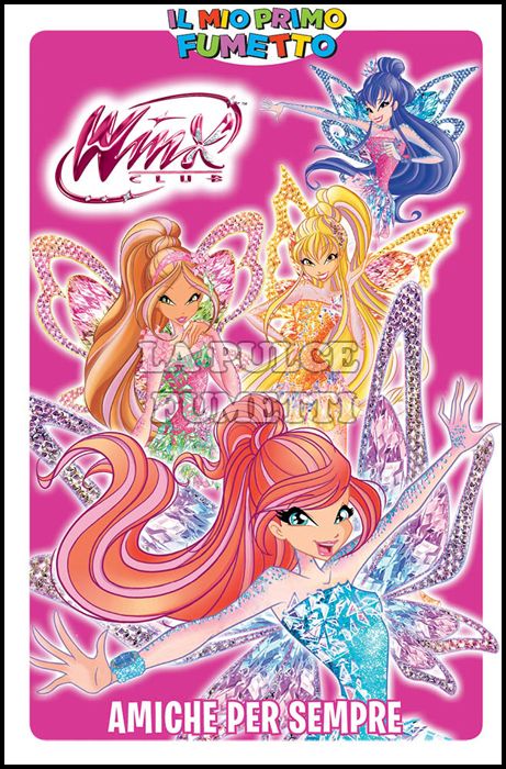 IL MIO PRIMO FUMETTO - WINX CLUB: AMICHE PER SEMPRE